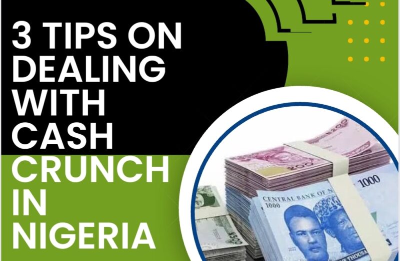 3 Tips on How To Manage Cash Crunch Situation in Nigeria